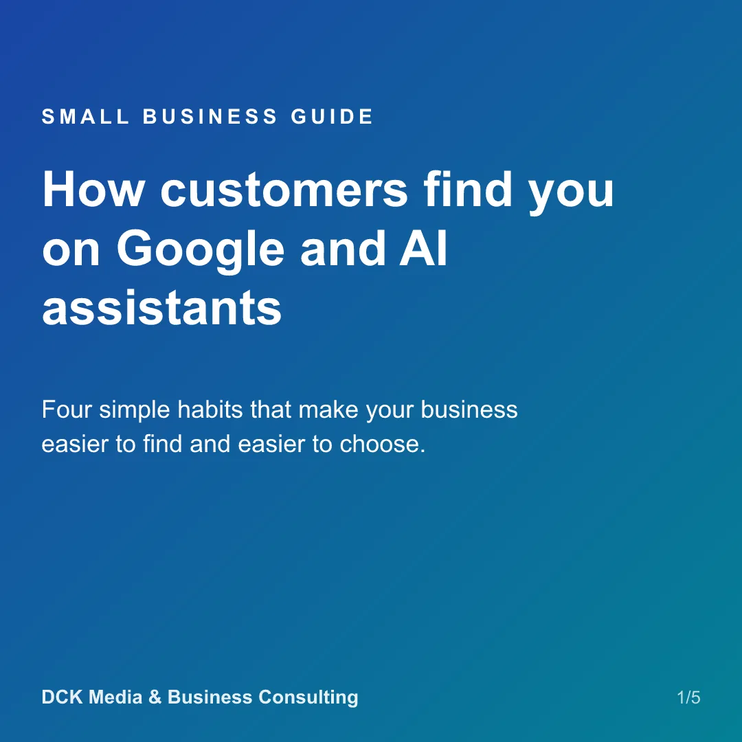 Slide 1 of 5: How customers find you on Google and AI assistants. Four simple habits that make your business easier to find and easier to choose.